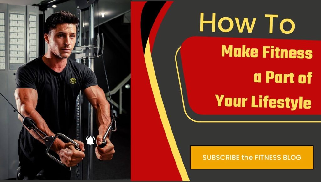 How to Make Fitness a Part of Your Lifestyle - ARNOLD GYM