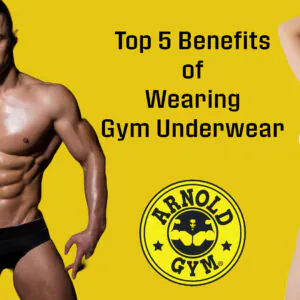men's gym underwear - Top 5 Benefits of Wearing Gym Underwear