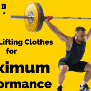 Weight Lifting Clothes for Maximum Performance